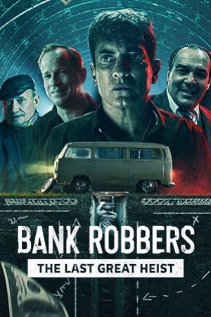 Bank Robbers (2022) ปล้นใหญ่ครั้งสุดท้าย (ซับไทย)